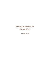 DOING BUSINESS IN OMAN 2013 March 2013 FOREWORD The Sultanate of Oman has made great progress and has witnessed tremendous economic