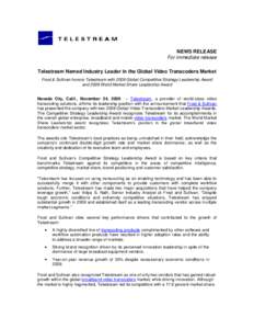 NEWS RELEASE For immediate release Telestream Named Industry Leader in the Global Video Transcoders Market Frost & Sullivan honors Telestream with 2009 Global Competitive Strategy Leadership Award and 2009 World Market S