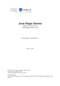 Jessie Plugin Tutorial Frama-C version: Boron Jessie plugin version: 2.26 Claude Marché1,3 , Yannick Moy2,3 ,
