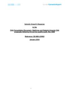 Gatwick Airport’s Response to the CAA Consultation Document, Heathrow and Gatwick Airports CAA proposals following the service quality audit, Nov 2009 Reference: Q5-006-LGW03 January 2010