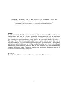 IS THERE A “WORKABLE” RACE-NEUTRAL ALTERNATIVE TO AFFIRMATIVE ACTION IN COLLEGE ADMISSIONS?* Abstract: The 2013 decision by the U.S. Supreme Court in the Fisher v. University of Texas at Austin case clarified when an