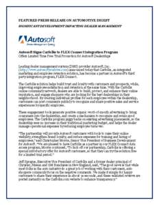 FEATURED PRESS RELEASE ON AUTOMOTIVE DIGEST SIGNIFICANT DEVELOPMENT IMPACTING DEALER MANAGEMENT Autosoft Signs Carfolks to FLEX Connect Integration Program Offers Limited Time Free Trial Promotion for Autosoft Dealership