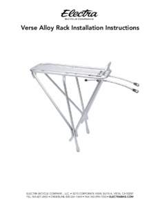 Verse Alloy Rack Installation Instructions  ELECTRA BICYCLE COMPANY , LLC. • 3270 CORPORATE VIEW, SUITE A, VISTA, CA[removed]TEL[removed] • ORDERLINE[removed] • FAX[removed] • ELECTRABIKE.COM  Verse Al