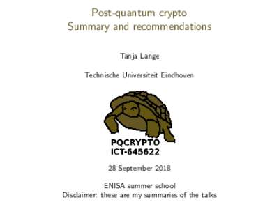Post-quantum crypto Summary and recommendations Tanja Lange Technische Universiteit Eindhoven  28 September 2018