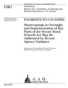 GAO-13-475T, PAYMENTS TO COUNTIES: Shortcomings in Oversight and Implementation of Key Parts of the Secure Rural Schools Act May Be Addressed by Recent Agency Guidance