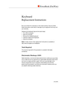  PowerBook (FireWire)  Keyboard Replacement Instructions Be sure to follow the instructions in this sheet carefully. Failure to follow these instructions could result in damage to your equipment and may void