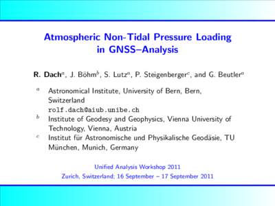 Atmospheric Non-Tidal Pressure Loading in GNSS–Analysis R. Dacha , J. B¨ ohmb , S. Lutza , P. Steigenbergerc , and G. Beutlera a
