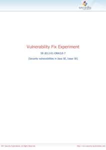 Vulnerability Fix Experiment SEORACLE-7 [Security vulnerabilities in Java SE, Issue 50] DISLAIMER INFORMATION PROVIDED IN THIS DOCUMENT IS PROVIDED 