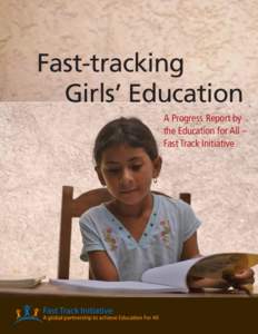 Fast-tracking Girls’ Education A Progress Report by the Education for All – Fast Track Initiative