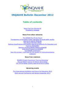 INQAAHE Bulletin December 2012 Table of contents News from the Secretariat President‟s message News from other networks The ASEAN Plus Three Forum