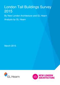 London Tall Buildings Survey 2015 By New London Architecture and GL Hearn Analysis by GL Hearn  March 2015