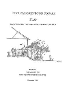 Indian Shores Town Square Plan – Committee Report  INDIAN SHORES TOWN SQUARE PLAN A REPORT PREPARED BY THE TOWN SQUARE CITIZENS COMMITTEE