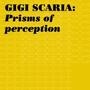 GIGI SCARIA: Prisms of perception Foreword