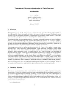 Transparent Disconnected Operation for Fault-Tolerance Position Paper James Jay Kistler School of Computer Science Carnegie Mellon University Email: [removed]