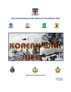 OLD GUILDFORDIANS WHO SERVED IN THE KOREAN WAR  DEDICATED TO THOSE WHO SERVED M F Fairhead 2nd July 2010