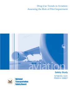 Drug Use Trends in Aviation: Assessing the Risk of Pilot Impairment Safety Study National Transportation