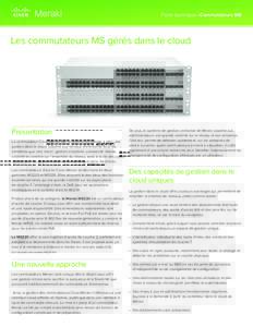Fiche technique | Commutateurs MS  Les commutateurs MS gérés dans le cloud Présentation Le commutateur Cisco Meraki MS, le premier au monde à offrir une
