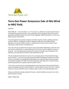 Terra-Gen Power Announces Sale of Alta Wind to NRG YieldNEW YORK, NY -- Terra-Gen Power, LLC (“Terra-Gen”), an affiliate of ArcLight Capital Partners and Global Infrastructure Partners, announced today tha
