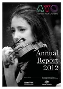 Annual Report 2012 Principal Sponsor  The Australian Youth Orchestra is