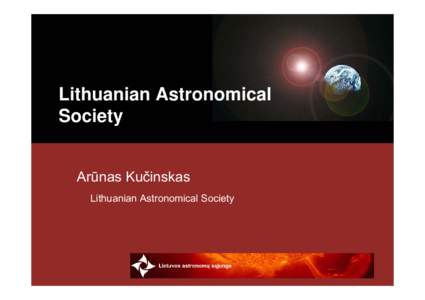Lithuanian Astronomical Society Arūnas Kučinskas Lithuanian Astronomical Society  Lithuanian Astronomical Society: