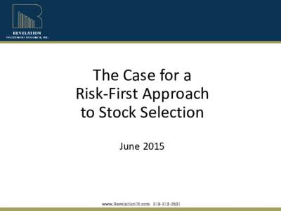 The Case for a Risk-First Approach to Stock Selection Junewww.RevelationIR.com