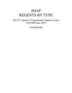 JMAP REGENTS BY TYPE The NY Algebra 2/Trigonometry Regents Exams Fall 2009-June 2014 www.jmap.org