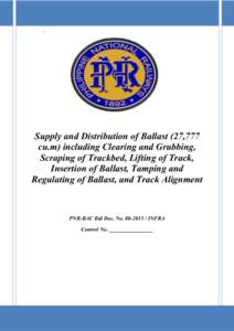 ``  Supply and Distribution of Ballast (27,777 cu.m) including Clearing and Grubbing, Scraping of Trackbed, Lifting of Track, Insertion of Ballast, Tamping and