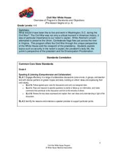 Civil War White House Overview of Program’s Standards and Objectives (Pre-lesson begins on p. 4) Grade Levels: 4-6 Summary: What would it have been like to live and work in Washington, D.C. during the