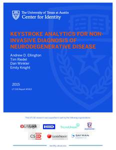 KEYSTROKE ANALYTICS FOR NONINVASIVE DIAGNOSIS OF NEURODEGENERATIVE DISEASE Andrew D. Ellington Tim Riedel Dan Winkler Emily Knight