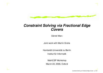 Constraint Solving via Fractional Edge Covers ´ Daniel Marx