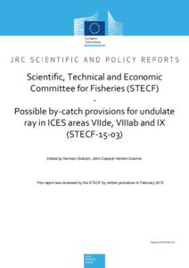 Scientific, Technical and Economic  Committee for Fisheries (STECF)  ‐  Possible by‐catch provisions for undulate  ray in ICES areas VIIde, VIIIab and IX  (STECF‐15‐03) 