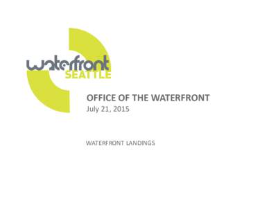 OFFICE OF THE WATERFRONT  July 21, 2015 WATERFRONT LANDINGS  AGENDA