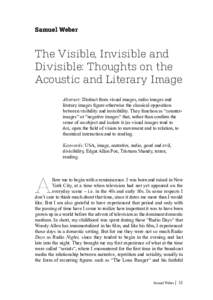Samuel Weber  The Visible, Invisible and Divisible: Thoughts on the Acoustic and Literary Image Abstract: Distinct from visual images, radio images and