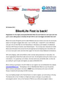 30 October[removed]Bike4Life Fest is back! Registration for the highly-anticipated Bike4Life Ride Out and Festival is now open and next year’s event, taking place on Sunday 26 April 2015 is set to be bigger and better th
