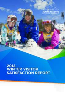 2012 WINTER VISITOR SATISFACTION REPORT Published by the Alpine Resorts Co-ordinating Council, MayAn electronic copy of this document is also