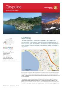 Montreux The town of Montreux nestles in a sheltered Lake Geneva bay, surrounded by vineyards and against the breathtaking backdrop of snow-covered Alps. The Montreux Jazz Festival, which takes place in June/July and fea