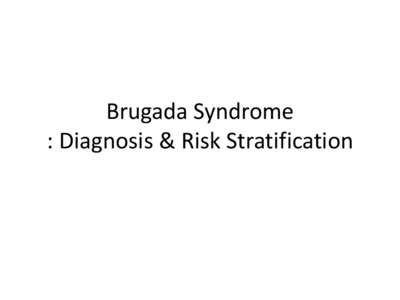 Brugada Syndrome : Diagnosis & Risk Stratification DIAGNOSIS  Epidemiology
