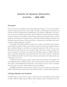 Institute for Quantum Information Activities — 2008–2009 Personnel The primary goal of the Institute for Quantum Information (IQI) is to carry out and facilitate research in Quantum Information Science (QIS). The IQI