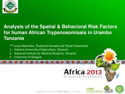 Analysis of the Spatial & Behavioral Risk Factors for human African Trypanosomiasis in Urambo Tanzania 1&2  Lucas Matemba, 1Rudovick Kazwala and 3Sarah Cleaveland