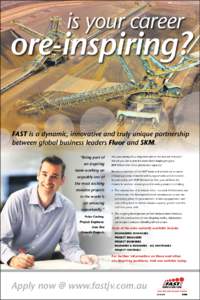 is your career  ore-inspiring? FAST is a dynamic, innovative and truly unique partnership between global business leaders Fluor and SKM. “Being part of