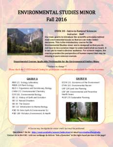 ENVIRONMENTAL STUDIES MINOR Fall 2016 ENVR 30 – Intro to Natural Sciences Instructor: Staff Our main goal is to introduce the scientific principles behind most environmental issues so that we can make better