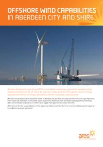 OFFSHORE WIND CAPABILITIES IN ABERDEEN CITY AND SHIRE Aberdeen Renewable Energy Group (AREG) is committed to developing a sustainable renewable energy industry in Scotland and the UK. One of the ways this is being achiev