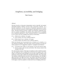 Anaphora, accessibility, and bridging Bart Geurts Abstract Dynamic theories of discourse interpretation seek to describe and explain antecedent-anaphor relations with the help of discourse referents. In a