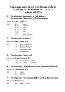 Amplasarea sălilor în care se desfăşoară proba de MATEMATICĂ a Secţiunii 6 (AC + ETC) - sesiunea iulieFacultatea de Automatică şi Calculatoare Facultatea de Electronică şi Telecomunicaţii