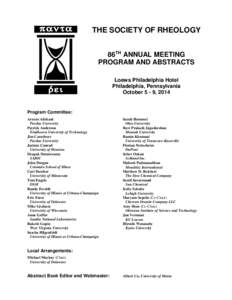 THE SOCIETY OF RHEOLOGY 86TH ANNUAL MEETING PROGRAM AND ABSTRACTS Loews Philadelphia Hotel Philadelphia, Pennsylvania October 5 - 9, 2014