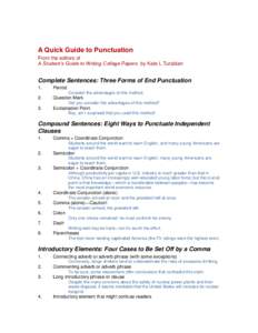 A Quick Guide to Punctuation From the editors of A Student’s Guide to Writing College Papers by Kate L Turabian Complete Sentences: Three Forms of End Punctuation 1.