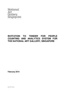 INVITATION TO TENDER FOR PEOPLE COUNTING AND ANALYTICS SYSTEM FOR THE NATIONAL ART GALLERY, SINGAPORE February 2014
