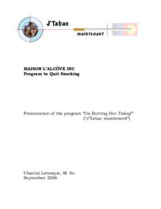 MAISON L’ALCÔVE INC Program to Quit Smoking Presentation of the program “I’m Butting Out Today!” (“J’Tabac maintenant!”)