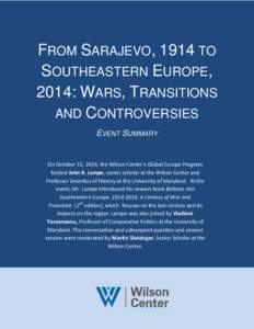 FROM SARAJEVO, 1914 TO SOUTHEASTERN EUROPE, 2014: WARS, TRANSITIONS AND CONTROVERSIES EVENT SUMMARY