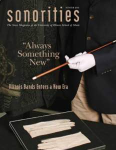 sonorities WINTER 2016 The News Magazine of the University of Illinois School of Music  “Always